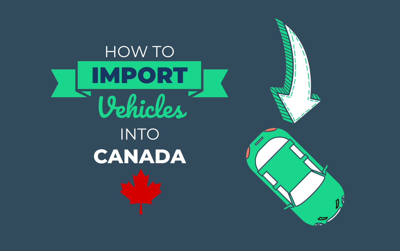 Ultimate Guide on How to Import Vehicles into Canada